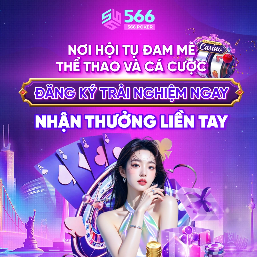 566 NƠI HỘI TỤ ĐAM MÊ THỂ THAO VÀ CÁ CƯỢC ĐĂNG KÝ TRẢI NGHIỆM NGAY - NHẬN THƯỞNG LIỀN TAY