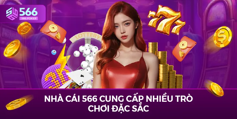 Nhà cái 566 cung cấp nhiều trò chơi đặc sắc