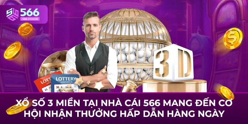 Xổ số 3 miền tại nhà cái 566 mang đến cơ hội nhận thưởng hấp dẫn hàng ngày